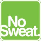 NO SWEAT.