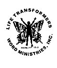 LIFE TRANSFORMERS WORD MINISTRIES, INC. ROMANS 12 : 2