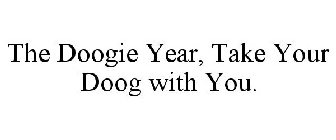 THE DOOGIE YEAR, TAKE YOUR DOOG WITH YOU.