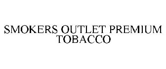 SMOKERS OUTLET PREMIUM TOBACCO