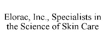 ELORAC, INC., SPECIALISTS IN THE SCIENCE OF SKIN CARE