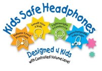 KIDS SAFE HEADPHONES; VOLUME LEVEL PROTECTION; SMALL SIZE 4 KIDS; LIGHTWEIGHT 4 COMFORT; INTERCHANGEABLE COLOR CAPS; DESIGNED 4 KIDS; WITH CONTROLLED VOLUME LEVEL