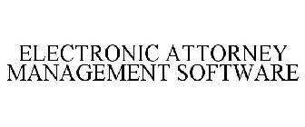 ELECTRONIC ATTORNEY MANAGEMENT SOFTWARE