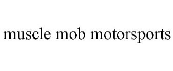 MUSCLE MOB MOTORSPORTS