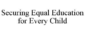 SECURING EQUAL EDUCATION FOR EVERY CHILD