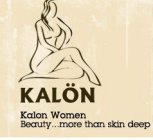 KALÖN KALON WOMEN BEAUTY...MORE THAN SKIN DEEP