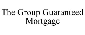 THE GROUP GUARANTEED MORTGAGE