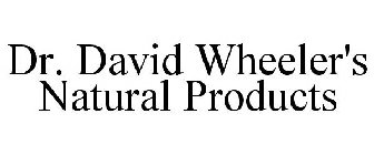 DR. DAVID WHEELER'S NATURAL PRODUCTS