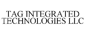 TAG INTEGRATED TECHNOLOGIES LLC