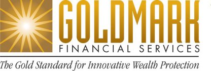 GOLDMARK FINANCIAL SERVICES THE GOLD STANDARD FOR INNOVATIVE WEALTH PROTECTION