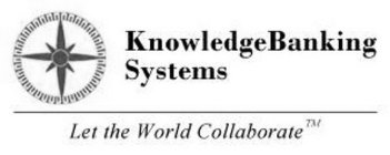 KNOWLEDGEBANKING SYSTEMS LET THE WORLD COLLABORATE