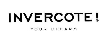 INVERCOTE YOUR DREAMS!