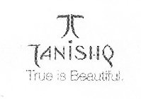 T TANISHQ TRUE IS BEAUTIFUL.