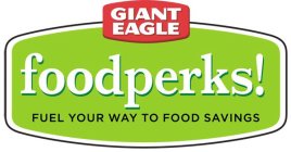 GIANT EAGLE FOODPERKS! FUEL YOUR WAY TO FOOD SAVINGS