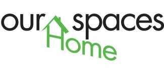 OUR HOME SPACES