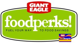 GIANT EAGLE FOODPERKS! FUEL YOUR WAY TO FOOD SAVINGS GIANT EAGLE ADVANTAGE CARD