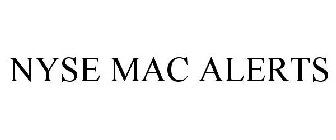 NYSE MAC ALERTS