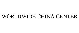 WORLDWIDE CHINA CENTER