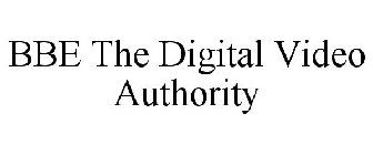 BBE THE DIGITAL VIDEO AUTHORITY