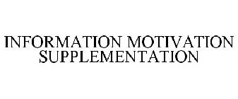 INFORMATION MOTIVATION SUPPLEMENTATION