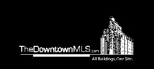 THEDOWNTOWNMLS.COM ALL BUILDINGS, ONE SITE. EASTERN