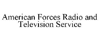 AMERICAN FORCES RADIO AND TELEVISION SERVICE