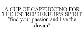 A CUP OF CAPPUCCINO FOR THE ENTREPRENEUR'S SPIRIT 