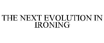 THE NEXT EVOLUTION IN IRONING