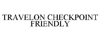 TRAVELON CHECKPOINT FRIENDLY