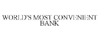 WORLD'S MOST CONVENIENT BANK