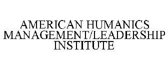 AMERICAN HUMANICS MANAGEMENT/LEADERSHIP INSTITUTE