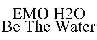 EMO H2O BE THE WATER