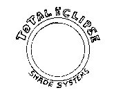 TOTAL ECLIPSE SHADE SYSTEMS