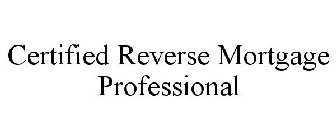 CERTIFIED REVERSE MORTGAGE PROFESSIONAL