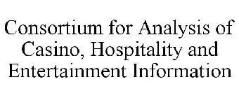 CONSORTIUM FOR ANALYSIS OF CASINO, HOSPITALITY AND ENTERTAINMENT INFORMATION