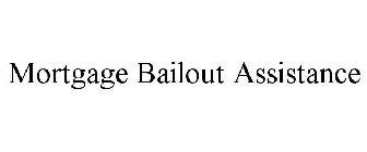 MORTGAGE BAILOUT ASSISTANCE