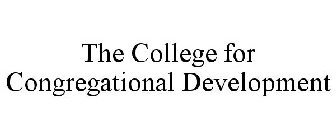 THE COLLEGE FOR CONGREGATIONAL DEVELOPMENT