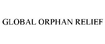 GLOBAL ORPHAN RELIEF