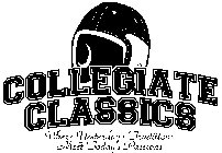 COLLEGIATE CLASSICS WHERE YESTERDAY'S TRADITIONS MEET TODAY'S PASSIONS