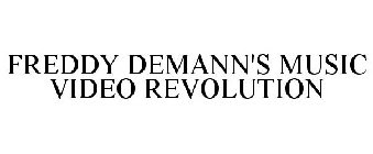 FREDDY DEMANN'S MUSIC VIDEO REVOLUTION