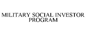 MILITARY SOCIAL INVESTOR PROGRAM