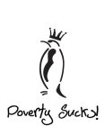 POVERTY SUCKS!