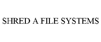 SHRED A FILE SYSTEMS