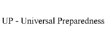 UP - UNIVERSAL PREPAREDNESS