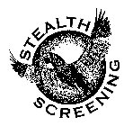 STEALTH SCREENING