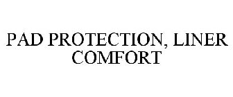 PAD PROTECTION, LINER COMFORT