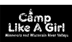 CAMP LIKE A GIRL MINNESOTA AND WISCONSIN RIVER VALLEYS