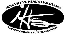 INNOVATIVE HEALTH SOLUTIONS IHS THE PERFORMANCE AND NUTRITION EXPERTS