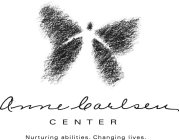 ANNE CARLSEN CENTER NURTURING ABILITIES. CHANGING LIVES.