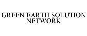 GREEN EARTH SOLUTION NETWORK
